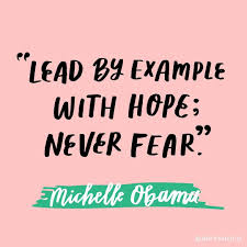 Lead By Example With Hope Never Fear Flotus Michelle Obama Obama Quote Michelle Obama Quotes Michele Obama Quotes