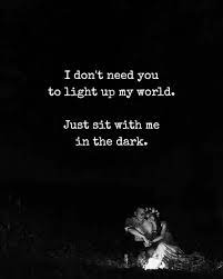 Just Sit With Me In The Dark Dark Love Quotes Dark Quotes Together Quotes