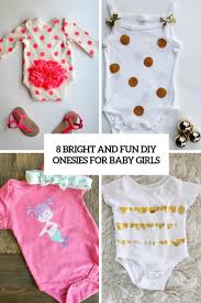 You've already seen one or two designs created with fabric. 8 Bright And Fun Diy Onesies For Baby Girls Shelterness