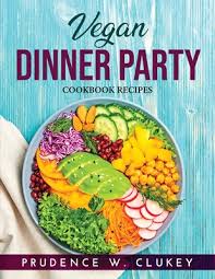 Like thousands of other pioneers the families who were part of the 1. Vegan Dinner Party Cookbook Recipes Paperback Trident Booksellers And Cafe