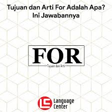 Terjawab • terverifikasi oleh ahli. Tahu Nggak Apa Arti Kata For Ini Jawabannya