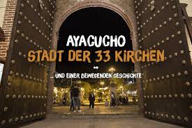 ¿estás buscando las últimas noticias sobre ayacucho? Ayacucho In Den Zentralanden Eine Stadt So Schon Wie Cusco Arequipa Info Peru