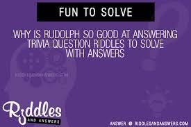 Buzzfeed staff if you get 8/10 on this random knowledge quiz, you know a thing or two how much totally random knowledge do you have? 30 Why Is Rudolph So Good At Ing Trivia Question Riddles With Answers To Solve Puzzles Brain Teasers And Answers To Solve 2021 Puzzles Brain Teasers