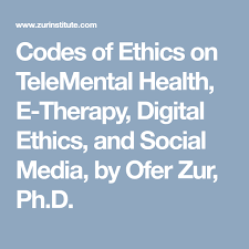 Codes Of Ethics On Telemental Health E Therapy Digital Ethics And Social Media By Ofer Zur Ph D Social Media Coding Therapy