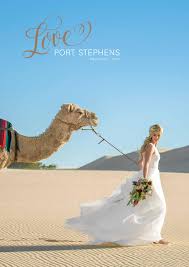 One of the most unique port stephens things to do is jump on a camel at birubi beach, and ride through the sand dunes and right up to the ocean. Love Port Stephens Weddings Magazine By Destination Port Stephens Issuu