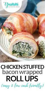 Bacon Wrapped Chicken Roll Ups Boneless Chicken Breasts Stuffed With Cream Cheese And Spinach Wrapped With Bac Chicken Rolls Chicken Dinner Low Carb Chicken