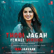 Thodi Jagah Female Version Mp3 Song Download Marjaavaan Thodi Jagah Female Version Song By Tulsi Kumar On Gaana Com