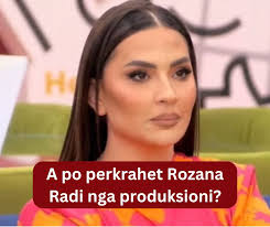 A po perkrahet Rozana Radi nga produksioni sipas jush?