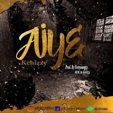 Kchizzy Aiye Naijaloaded Mp3 Download