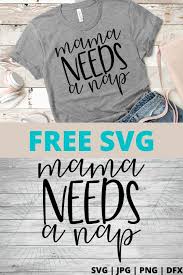 Download Mama Needs A Nap Svg File Mum Svg Mom Svg Mother Svg Baby Mama Svg Vinyl Cutter Designs Cameo Silhouette Cricut Svg Mom Bundle Svg Scrapbooking Paper Party Kids Delage Com Br