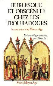 Since the word troubadour is etymologically masculine. Burlesque Et Obscenite Chez Les Troubadours Le Contre Texte Au Moyen Age