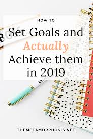 The Secret To Achieving Your New Year Goals The Metamorphosis New Year Goals Setting Goals Goals