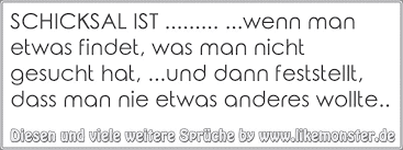 Freundschaft zitate und sprüche zitate. Schicksal Ist Wenn Man Etwas Findet Was Man Nicht Gesucht Hat Und Dann Feststellt Dass Man Nie Etwas Tolle Spruche Und Zitate Auf Www Likemonster De