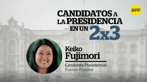 Conoce aquí los 34 postulantes al parlamento. Candidatos A La Presidencia En Un 2x3 Keiko Fujimori De Fuerza Popular Youtube
