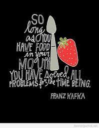 Art Of Liv N Timeline Food Quotes Food Quotes Funny Inspiring Food Quotes
