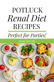 Renal diets that you will love! Great Kidney Friendly Potluck Recipes Renal Diet Menu Headquarters Renal Diet Recipes Kidney Friendly Recipes Renal Diet Ckd Diet Recipes