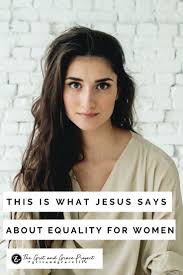 This Is What Jesus Says About Equality For Women Jesus Quotes Hair Quotes Quotes For Girls Beauty