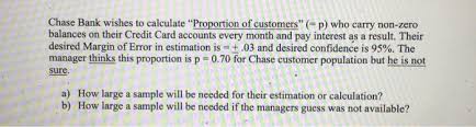 Saving some money is better than. Solved Chase Bank Wishes To Calculate Proportion Of Cust Chegg Com