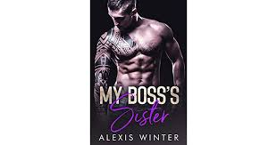 Menceritakan kisah cinta diam diam antara istri boss dan bawahan suaminya. My Boss S Sister Make Her Mine 3 By Alexis Winter