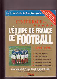 Equipe de france coupe du monde 1998. L Integrale De L Equipe De France De Football 1904 1998 Amazon De Cazal Jean Michel Cazal Pierre Orregia Michel Fremdsprachige Bucher