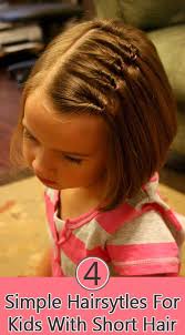 4 Simple Hairstyles For Kids With Short Hair Hair Styles Kids Hairstyles Easy Hairstyles For Kids