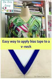 Sewists, ever wonder how to sew bias binding on an inside corner? Easy Way To Apply Bias Tape To A V Neck Tutorial So Sew Easy