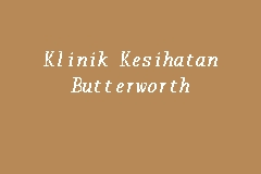 Klinik kesihatan bayan baru is a clinic / hospital in bayan lepas, malaysia. Klinik Kesihatan Butterworth Klinik Kerajaan In Butterworth