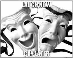 Laugh Now Cry Later Quotes Quotesgram
