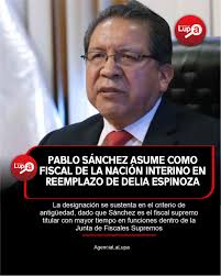 🛑📣Pablo Sánchez asume como Fiscal de la Nación interino en reemplazo de  Delia Espinoza👇 Mediante la Resolución N.º 2956-2025-MP-FN, el abogado  Pablo Sánchez Velarde ha sido designado como Fiscal de la Nación