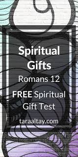 5 spiritual gifts test free. Spiritual Gifts Romans 12 Tara Altay