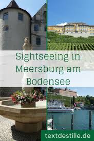 Sehenswurdigkeiten In Meersburg Am Bodensee Textdestille Bodensee Urlaub Bodensee Meersburg Bodensee