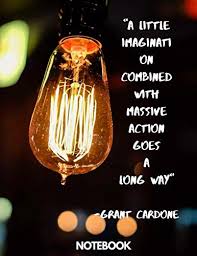What does a little goes a long way expression mean? Amazon Com A Little Imagination Combined With Massive Action Goes A Long Way Grant Cardone Notebook Inspirational Quote No Content Lined Notebook A Great Cover 120 Pages 8 5x11 Inches 9798657257281 Liam Adam Books