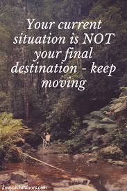 Inspirational Quotes Your Current Situation Is Not Your Final Destination Not Your Final Destination Travel Outdoors Camping Fun Traveling By Yourself