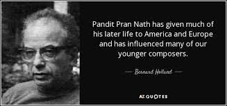 Pran stock quote, chart and news. Bernard Holland Quote Pandit Pran Nath Has Given Much Of His Later Life
