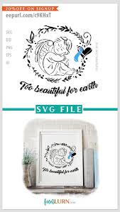 Download Too Beautiful For Earth Svg Funlurn