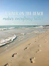 A Walk On The Beach Makes Everything Better Beach Beach Quotes Walking Quotes