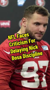 NFL Faces Criticism For Delaying Nick Bosa Discipline