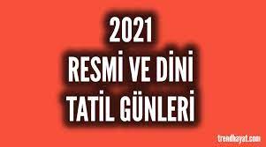 Yılın ilk resmi tatilini yılbaşından hemen sonra, 1 ocak'ta yapan vatandaşlar, bu yılın diğer tatil günlerini merak ediyor. 2021 Yili Dini Bayram Ve Resmi Tatil Gunleri Trend Hayat