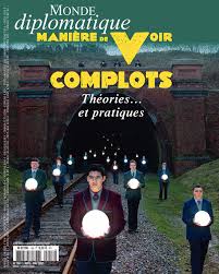 (néologisme) mode de pensée tendant à expliquer les situations et évènements négatifs par des complots. Complots Theories Et Pratiques Par Benoit Breville Thibault Henneton Le Monde Diplomatique Avril 2018