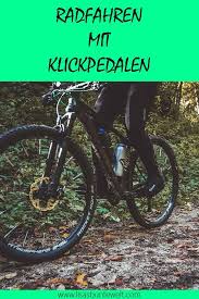 Vorteile Von Klickpedalen Und Erfahrungen Beim Radfahren Radfahren Sport Tipps Mountainbike Kaufen