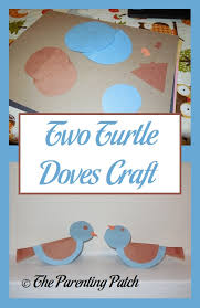 Here a popular christmas song known by many, though some may not remember all the words, the twelve days of christmas was first believed to have been published in 1780. Two Turtle Doves Craft Parenting Patch