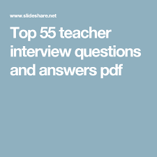 Top 55 Teacher Interview Questions And Answers Pdf Teacher Interview Questions Teacher Interviews Teacher Job Interview