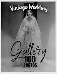 Check spelling or type a new query. Amazon Com Vintage Wedding Gallery 100 Photos Package Of Classic Stylish Bridal Looks For Your Perusal And Use As Ideas For Your Projects And Creactiveness 9798648842205 Press Success Rite Books