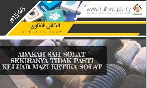 Mereka adalah pakaian bagimu, dan kamu adalah pakaian bagi mereka. Pejabat Mufti Wilayah Persekutuan Al Kafi 1546 Adakah Sah Solat Sekiranya Tidak Pasti Keluar Mazi Ketika Solat