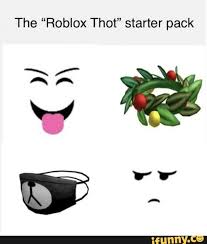 The Roblox Thot Starter Pack Ifunny Roblox Roblox Memes Roblox Funny