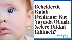 bebeklerde kulak deldirmenin en ideal zamani ne miniginin kulagini nerede deldirmeli ve iltihaplanmaya engel olmak icin nasil bakim yapm bebek kulak hamilelik