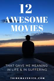 12 Best Movies That Gave Me Meaning In Life In Suffering Thinkmaverick My Personal Journey Through Entrepreneurship In 2020 Inspirational Movies Life Movies