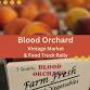 Blood Orchard Vintage Market & South Side Food Truck Rally