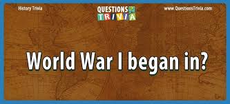 Pixie dust, magic mirrors, and genies are all considered forms of cheating and will disqualify your score on this test! World War I Trivia Questions And Quizzes Questionstrivia