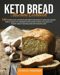 This keto bread maker recipe is also incredibly easy to make. Keto Bread Machine Cookbook 150 Americans Favorite Recipes For Weight Loss Including Bread Biscuits Desserts And Everything You Need To Know Ab Paperback Mcnally Jackson Books